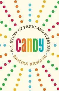 Beperkte Voorraad Candy A Century of Panic and Pleasure - Samira Kawash - Libro in lingua inglese - Farrar, Straus and Giroux -