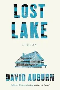 Lost Lake - David Auburn - Libro in lingua inglese - North Point Press - Beperkte Voorraad