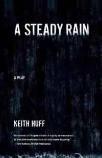 A Steady Rain - Keith Huff - Libro in lingua inglese - Farrar, Straus and Giroux - Must-Have