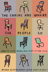 Express Levering The Chairs Are Where The People Go - Misha Glouberman - Sheila Heti - Libro in lingua inglese - Farrar, Straus & Giroux Inc -