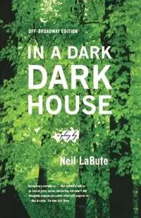 Tijdelijk Beschikbaar In a Dark Dark House A Play - Neil Labute - Libro in lingua inglese - Farrar Strauss & Giroux-3pl -