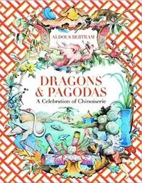 Dragons & Pagodas A Celebration of Chinoiserie - Aldous Bertram - Libro in lingua inglese - Vendome Press - Goedkoop