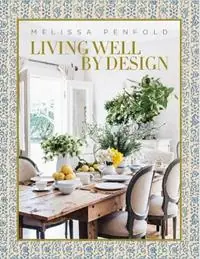 Finale Uitverkoop Living Well by Design Melissa Penfold - Melissa Penfold - Libro in lingua inglese - Vendome Press -