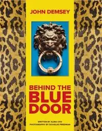 Behind the Blue Door - John Demsey - Libro in lingua inglese - Vendome Press - Lage Kosten