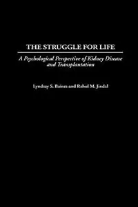 Express Levering The Struggle for Life A Psychological Perspective of Kidney Disease and Transplantation - Lyndsay S. Baines - Rahul M. Jindal - Libro in lingua inglese - Bloomsbury Publishing Plc - Praeger Series in Health Psychology