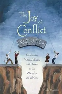 Alleen Vandaag The Joy of Conflict Resolution Transforming Victims, Villains and Heroes in the Workplace and at Home - Gary Harper - Libro in lingua inglese - New Society Publishers -