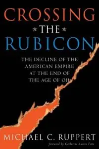 Alleen Vandaag Crossing the Rubicon The Decline of the American Empire at the End of the Age of Oil - Michael C. Ruppert - Libro in lingua inglese - New Society Publishers -