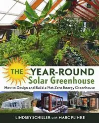 Alleen Vandaag The Year-Round Solar Greenhouse How to Design and Build a Net-Zero Energy Greenhouse - Lindsey Schiller - Libro in lingua inglese - New Society Publishers -