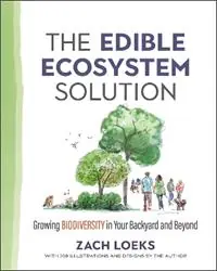 Actieprijs The Edible Ecosystem Solution Growing Biodiversity in Your Backyard and Beyond - Zach Loeks - Libro in lingua inglese - New Society Publishers - Mother Earth News Wiser Living Series