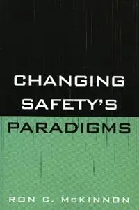 Bestseller Changing Safety‘s Paradigms - Ron C. McKinnon - Libro in lingua inglese - Government Institutes Inc.,U.S. -