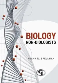 Actieprijs Biology for Nonbiologists - Frank R. Spellman - Libro in lingua inglese - Government Institutes Inc.,U.S. - Science for Nonscientists