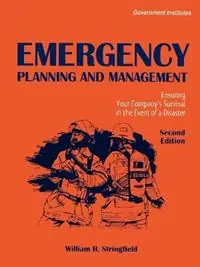 Emergency Planning and Management Ensuring Your Company‘s Survival in the Event of a Disaster - William H. Stringfield - Libro in lingua inglese - Government Institutes Inc.,U.S. - Express Levering