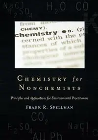 Chemistry for Nonchemists Principles and Applications for Environmental Practitioners - Frank R. Spellman - Libro in lingua inglese - Government Institutes Inc.,U.S. - Science for Nonscientists Gereduceerde Prijs