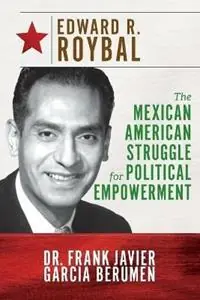 Edward R. Roybal The Mexican American Struggle for Political Empowerment - Frank Javier Garcia Berumen - Libro in lingua inglese - Bilingual Educational Services, Inc - Hete Deal