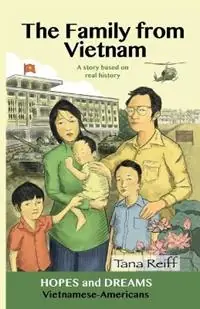 Koop Vandaag The Family from Vietnam Vietnamese Americans A Story Based on Real History - Tana Reiff - Tyler Stiene - Libro in lingua inglese - Pro Lingua Learning - Hopes and Dreams