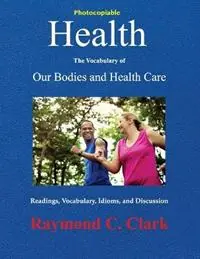 Actieprijs Health The Vocabulary of Our Bodies and Health Care - Raymond C Clark - Libro in lingua inglese - Pro Lingua Learning -