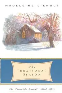 The Irrational Season - Madeleine L‘Engle - Libro in lingua inglese - HarperCollins Publishers Inc - Crosswicks Journal Hoge Kwaliteit