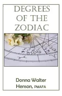 Degrees of the Zodiac - Donna Walter Henson - Donna Walter Henson - Libro in lingua inglese - American Federation of Astrologers - Nieuw