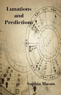 Lunations and Predictions - Sophia Mason - Libro in lingua inglese - Gemcraft Books - Laatste Versie