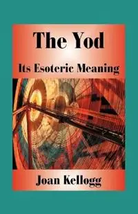 The Yod Its Esoteric Meaning - Joan Kellogg - Libro in lingua inglese - American Federation of Astrologers Inc - Gecertificeerd