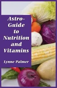 Astro-Guide to Nutrition and Vitamins - Lynne Palmer - Libro in lingua inglese - American Federation of Astrologers - Hoge Kwaliteit