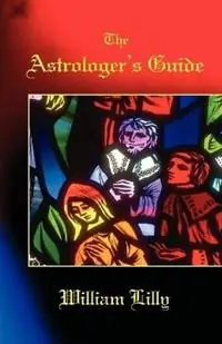 Flitsaanbieding The Astrologer‘s Guide - William Lilly - Libro in lingua inglese - American Federation of Astrologers Inc -
