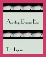Astrology Beyond Ego - Tim Lyons - Libro in lingua inglese - American Federation of Astrologers Inc - Nu Kopen