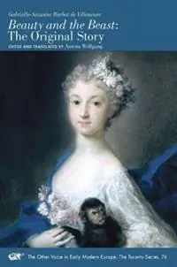 Beperkt Aanbod Beauty and the Beast – The Original Story - Gabrielle–suzan Barbot De Ville - Aurora Wolfgang - Libro in lingua inglese - Arizona Center for Medieval & Renaissance Studies,US - The Other Voice in Early Modern Europe The Toronto Series