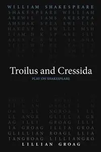 Exclusieve Aanbieding Troilus and Cressida - William Shakespeare - Lillian Groag - Libro in lingua inglese - Arizona Center for Medieval & Renaissance Studies,US -