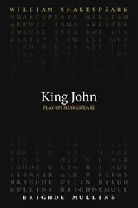 King John - William Shakespeare - Brighde Mullins - Libro in lingua inglese - Arizona Center for Medieval & Renaissance Studies,US - Play on Shakespeare Weekendaanbieding