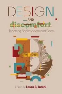 Design and Discomfort Teaching Shakespeare and Race - Laura B. Turchi - Libro in lingua inglese - Arizona Center for Medieval & Renaissance Studies,US - Exclusieve Aanbieding