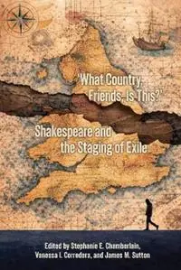 "What Country, Friends, is This?" Shakespeare and the Staging of Exile Shop Nu