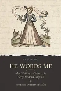 Dagaanbieding He Words Me Men Writing as Women in Early Modern England - Catherine Loomis - Libro in lingua inglese - Arizona Center for Medieval & Renaissance Studies,US -