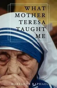 Direct Verzonden What Mother Teresa Taught Me - Maryanne Raphael - Libro in lingua inglese - Servant Books -