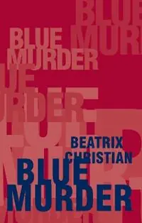 Blue Murder - Beatrix Christian - Libro in lingua inglese - Currency Press Pty Ltd - Gratis Retour