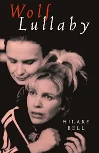 Wolf Lullaby - Hilary Bell - Libro in lingua inglese - Currency Press Pty Ltd - Express Levering