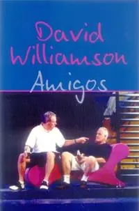 Amigos - David Williamson - Libro in lingua inglese - Currency Press Pty Ltd - Betaalbaar