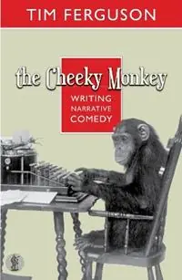 The Cheeky Monkey Writing Narrative Comedy Writing Narrative Comedy - Tim Ferguson - Libro in lingua inglese - Currency Press Pty Ltd - Speciale Aanbieding