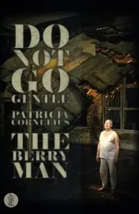 Do Not Go Gentle... and The Berry Man Two plays - Patricia Cornelius - Libro in lingua inglese - Currency Press Pty Ltd - Betaalbaar