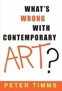 Speciale Aanbieding What‘s Wrong with Contemporary Art? - Peter Timms - Libro in lingua inglese - NewSouth Publishing -