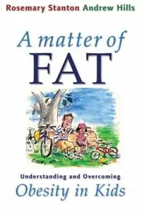 Express Levering A Matter of Fat Understanding and Overcoming Obesity in Kids - Rosemary Stanton - Andrew Hills - Libro in lingua inglese - UNSW Press -