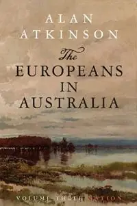 Hoge Kwaliteit The Europeans in Australia Volume Three - Nation - Alan Atkinson - Libro in lingua inglese - NewSouth Publishing -