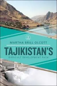 Tajikistan‘s Difficult Development Path - Martha Brill Olcott - Libro in lingua inglese - Brookings Institution - Rechtstreeks Van De Fabrikant