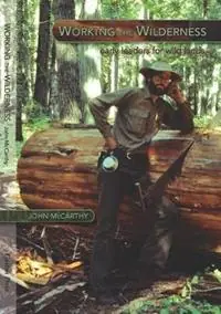 Express Levering Working the Wilderness Early Leaders for Wild Lands - John McCarthy - Libro in lingua inglese - Caxton Press -