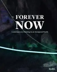 The Forever Now Contemporary Painting in an Atemporal World - Laura Hoptman - Libro in lingua inglese - Museum of Modern Art - Hete Deal