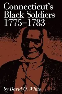 Veilige Betaling Connecticut‘s Black Soldiers, 1775-1783 - David O. White - Libro in lingua inglese - Globe Pequot Press -