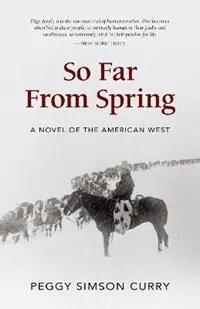 So Far from Spring - Peggy Simson Curry - Libro in lingua inglese - Graphic Arts Center Publishing Co - Superprijs