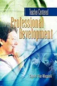 Teacher-Centered Professional Development - Gabriel Diaz-Maggioli - Libro in lingua inglese - ASCD - Speciale Aanbieding