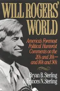 Shop Nu Will Rogers‘ World America‘s Foremost Political Humorist Comments on the 20‘s and 30‘s and 80‘s and 90‘s - Bryan B. Sterling - Frances N. Sterling - Libro in lingua inglese - Rowman & Littlefield -