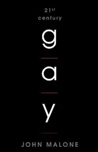 Gereduceerde Prijs 21st Century Gay - John Malone - Libro in lingua inglese - Rowman & Littlefield -
